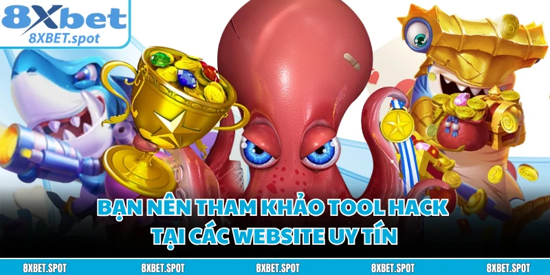 Bạn nên tham khảo tool hack tại các website uy tín