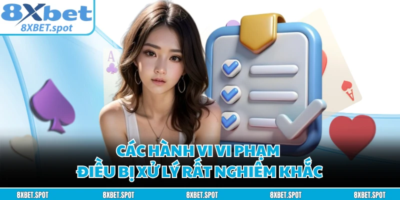 Các hành vi vi phạm điều bị xử lý rất nghiêm khắc