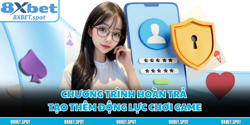 Chương trình hoàn trả tạo thêm động lực chơi game