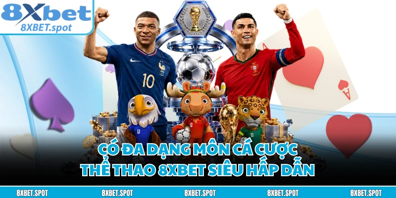 Có đa dạng môn cá cược thể thao 8XBET siêu hấp dẫn