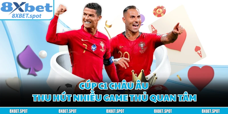 Cúp C1 châu Âu thu hút nhiều game thủ quan tâm