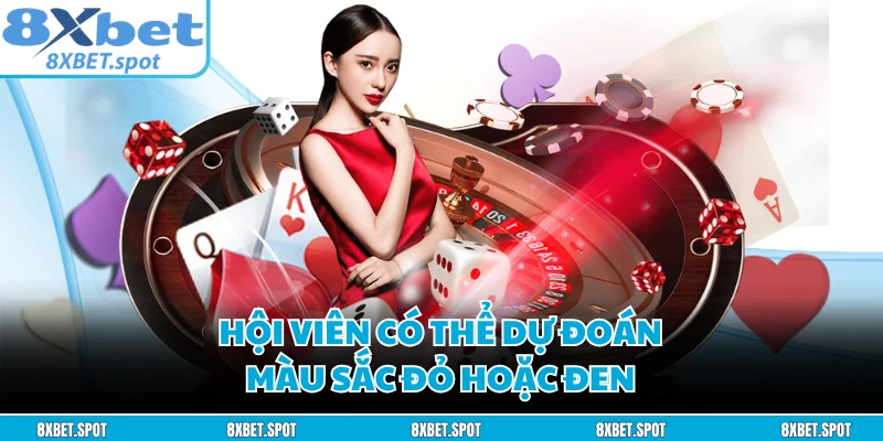 Hội viên có thể dự đoán màu sắc đỏ hoặc đen