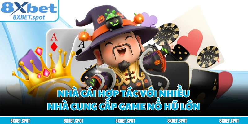 Nhà cái hợp tác với nhiều nhà cung cấp game nổ hũ lớn