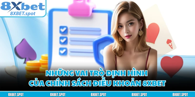 Những vai trò định hình của chính sách điều khoản 8XBET