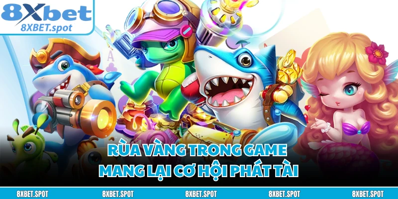 Rùa vàng trong game mang lại cơ hội phát tài