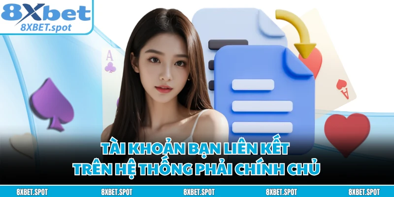 Tài khoản bạn liên kết trên hệ thống phải chính chủ