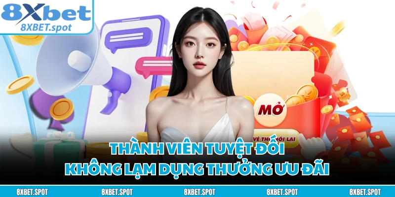 Thành viên tuyệt đối không lạm dụng thưởng ưu đãi
