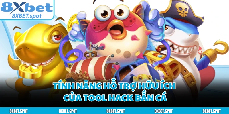 Tính năng hỗ trợ hữu ích của tool hack bắn cá