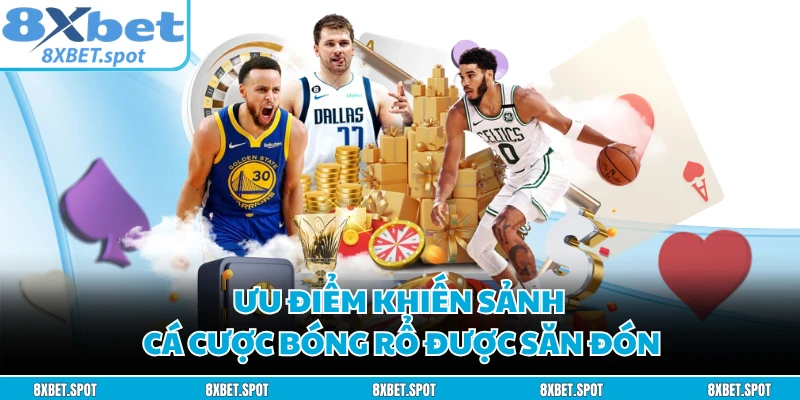 Ưu điểm khiến sảnh cá cược bóng rổ được săn đón
