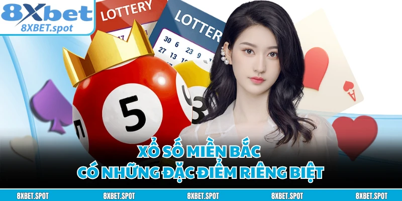 Xổ số miền Bắc có những đặc điểm riêng biệt